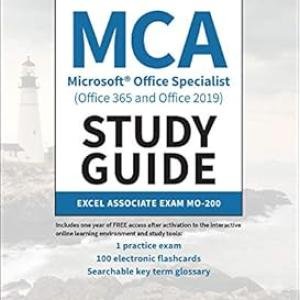 MCA Microsoft Office Specialist (Office 365 and Office 2019) Study Guide: Excel Associate Exam MO-200