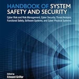 Handbook of System Safety and Security: Cyber Risk and Risk Management, Cyber Security, Threat Analysis, Functional Safety, Software Systems, and Cyber Physical Systems
