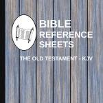 Bible Reference Sheets - The Old Testament, KJV: A Book-by-Book Summary of Key People, Places, Words, Verses and more