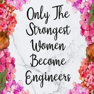 Only The Strongest Women Become Engineers: Weekly Planner For Engineer 12 Month Floral Calendar Schedule Agenda Organizer (6x9 Engineer Planner January 2021 - December 2021)